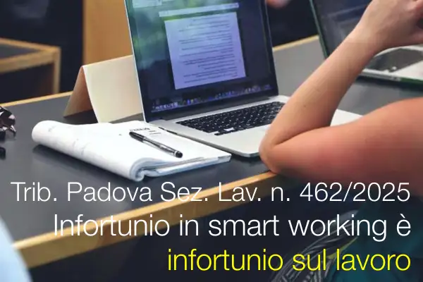 Sentenza Trib. Padova Sez. Lavoro n. 462 del 08 Maggio 2025 / Un infortunio in smart working è infortunio sul lavoro